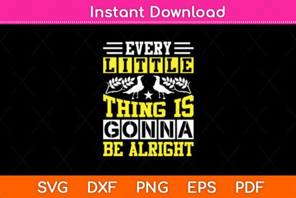 Every Little Thing Gonna Be Alright Svg Review