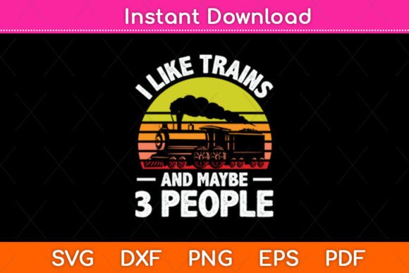 I Like Trains and Maybe 3 People SVG Review
