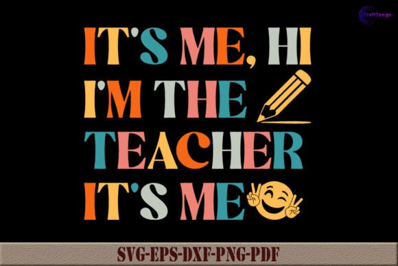 It's Me Hi I'm the Teacher Shirt Design Review