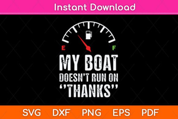 My Boat Doesn't Run on Thanks SVG: A Maker's Review